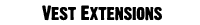 Click Here for Vest Extensions